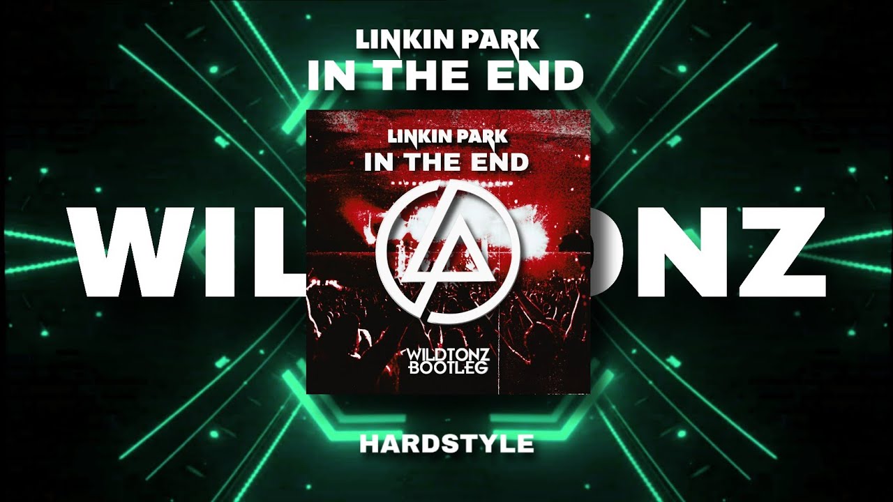 Linkin Park - In The End (WILDTONZ Hardstyle Remix)