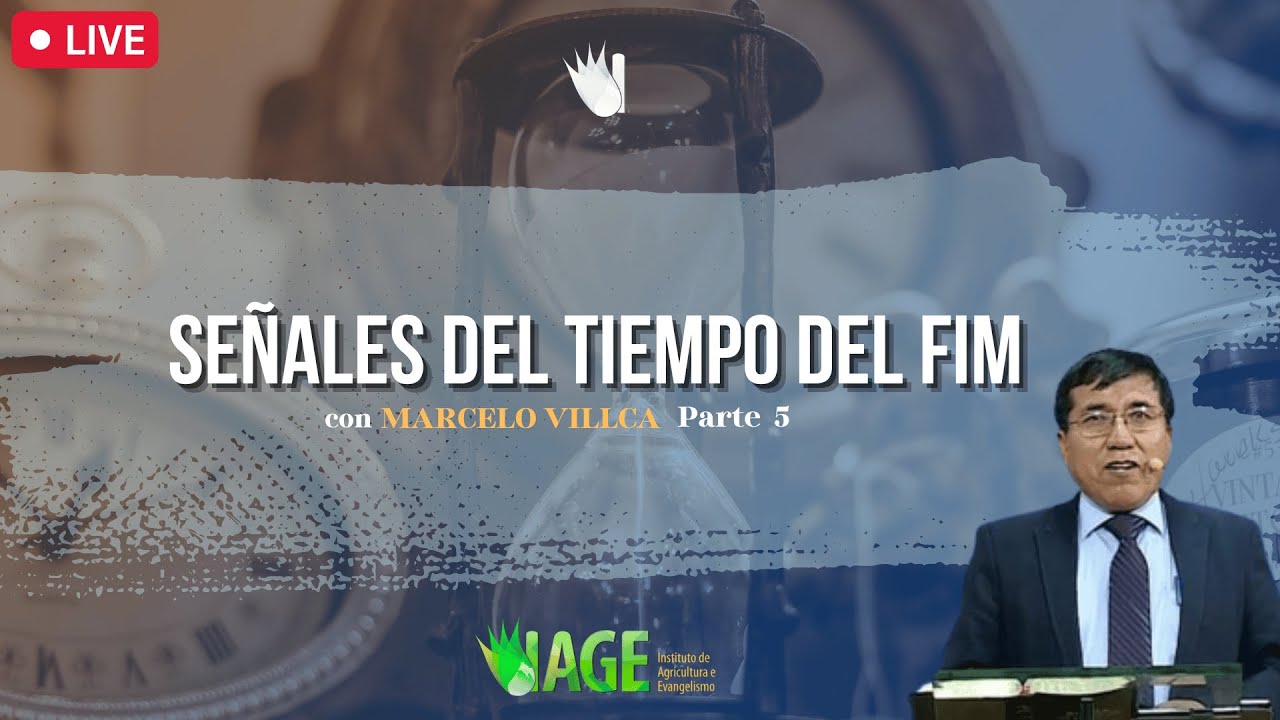 45 - Señales del Tiempo del Fin - Marcelo Villca - Parte 5