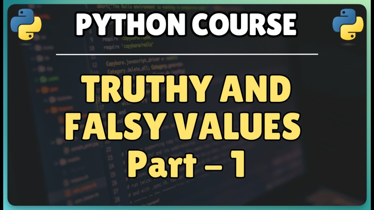 22. Python Truthy and Falsy Values: Write Cleaner & Elegant Pythonic Code