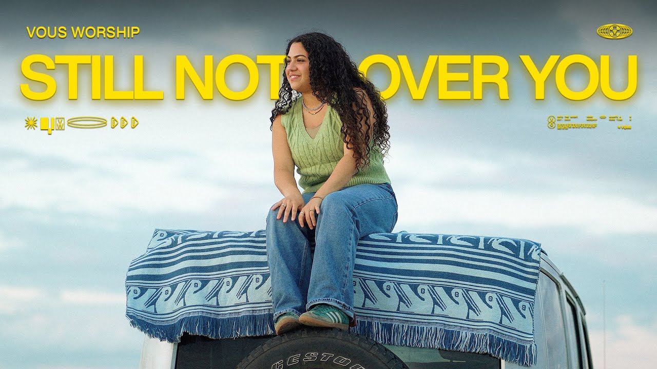 VOUS Worship - Still Not Over You (Official Music Video)