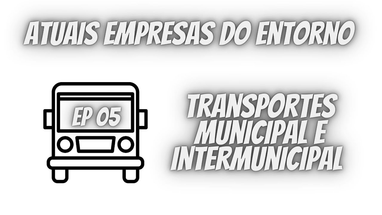 Empresas Atuais do Entorno #05 [Transportes Municipais e Intermunicipais]