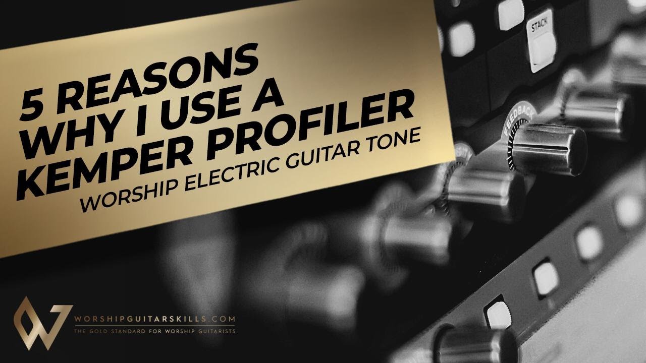 5 Reasons Why I use a Kemper Profiler - Kemper Profiler Review | Worship Guitar Skills