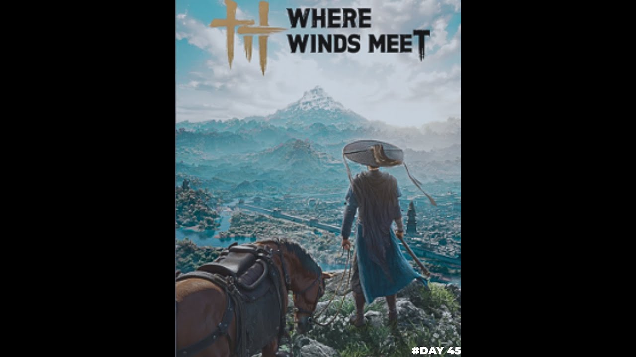 “Start at the Beginning” | Play  WHERE  WINDS MEETS😍   |🔴LIVE🔴 | DAY 45