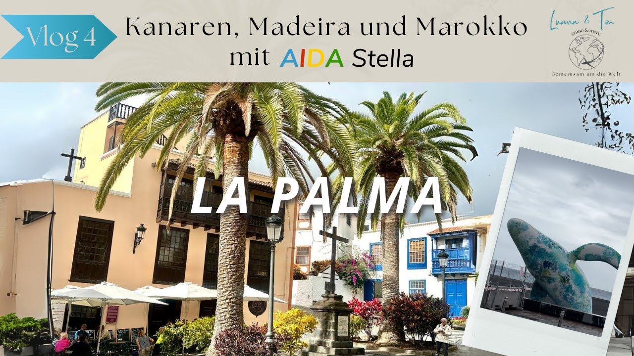 Kanaren, Madeira und Marokko mit AIDA Stella - VLOG 4: La Palma
