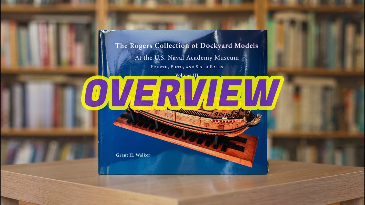 202 - The Rogers Collection of Dockyard Models At the U.S. Naval Academy Museum