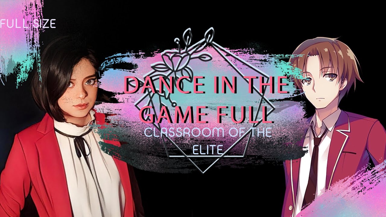 Dance in the Game FULL- Classroom of the Elite/ ようこそ実力至上主義の教室へ [Cover Español] 【Anneka】