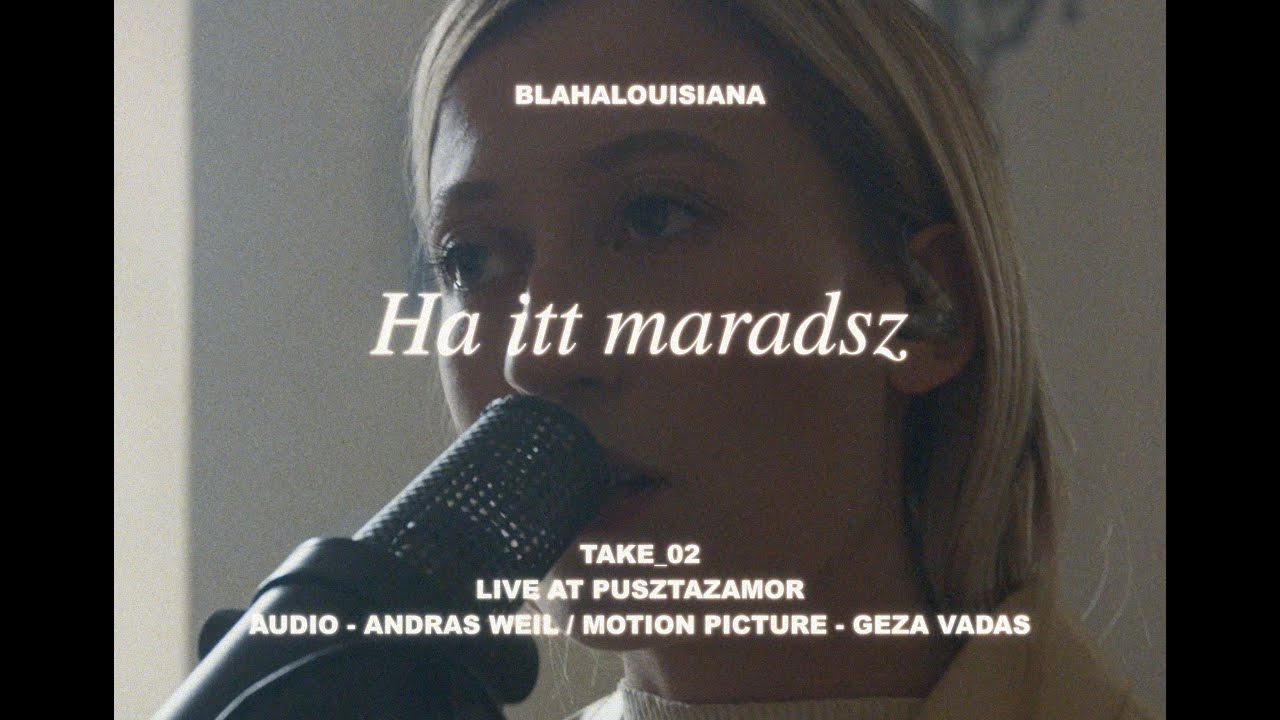 BLAHALOUISIANA - Ha itt maradsz (Live Session)