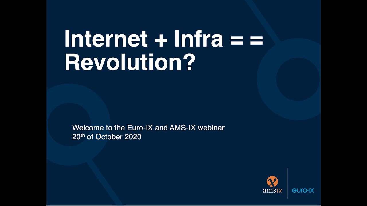 Euro-IX and AMS-IX present: Internet + infra = = Revolution