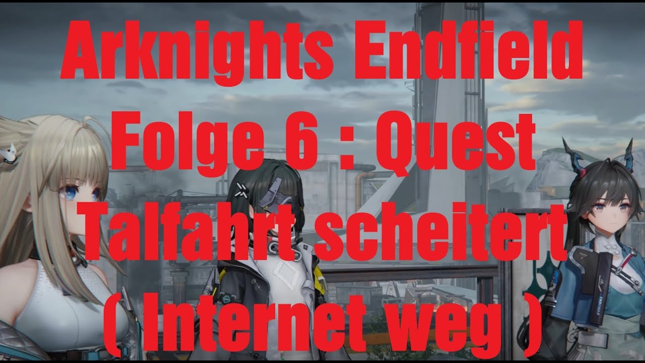 Arknights Endfield Folge 6 : Quest Talfahrt scheitert ( Internet weg ) 4K Deutsch Lets Play Gameplay