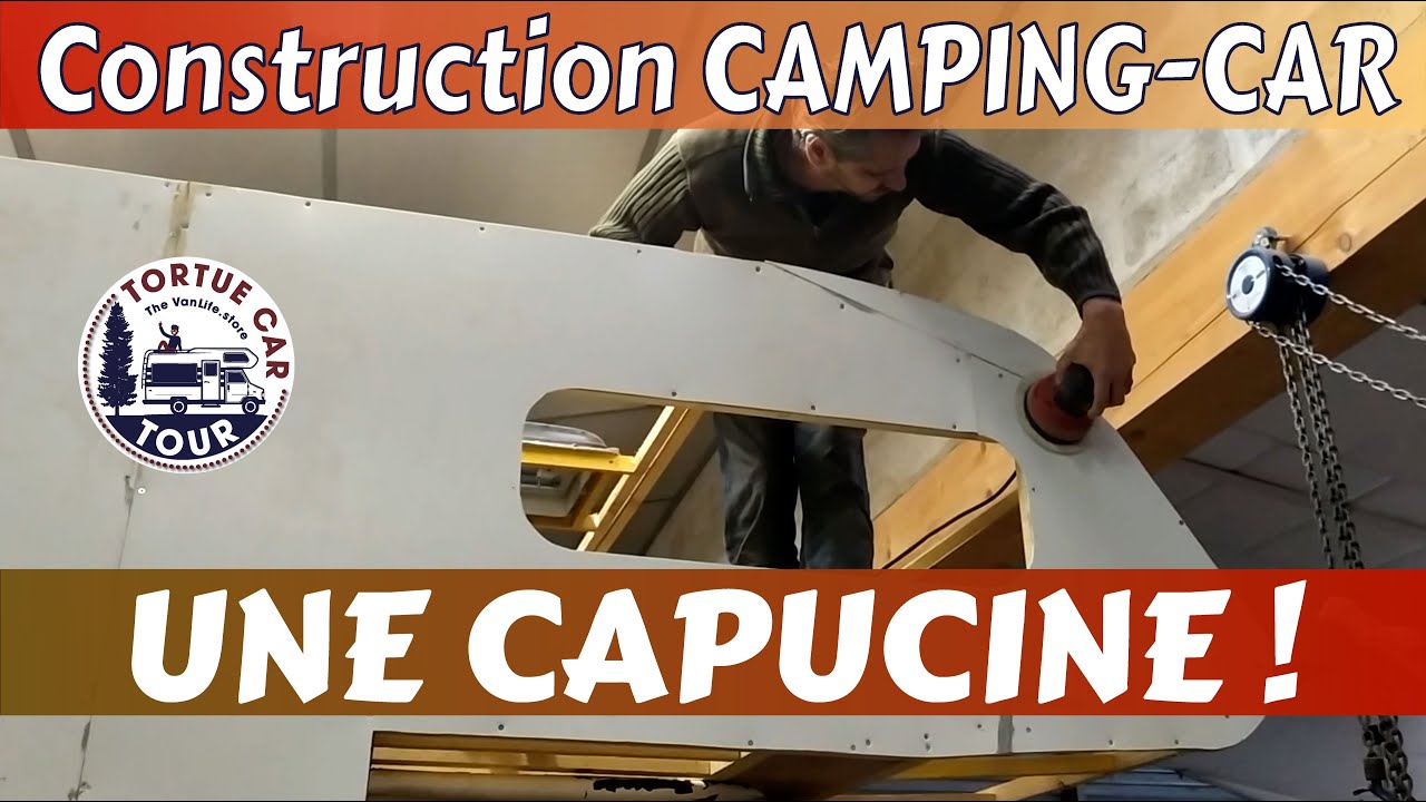 CONSTRUCTION D'UNE CAPUCINE de CAMPING-CAR ❗❗ - Tortue car Tour