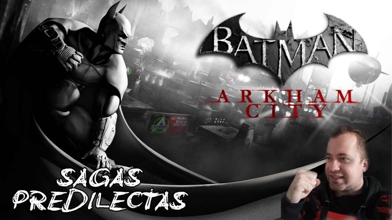SAGAS PREDILECTAS I BATMAN ARKHAM I BATMAN ARKHAM CITY (2011)