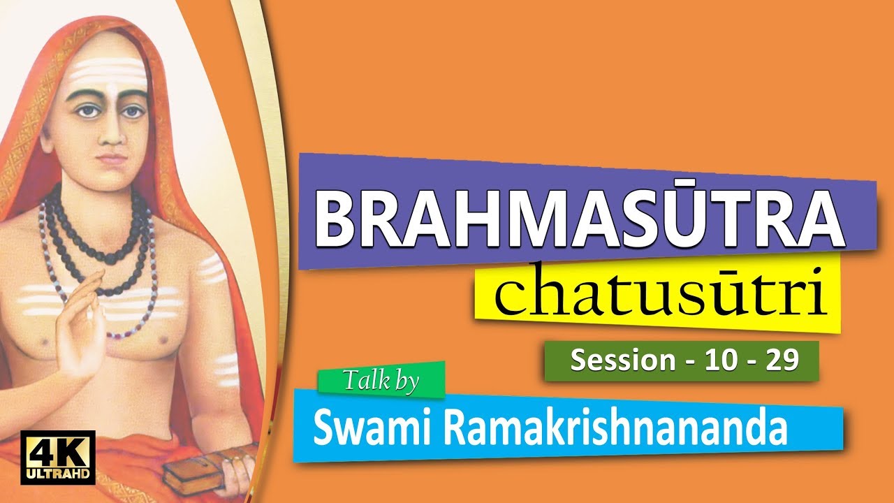 Brahmasutra chatusutri  by Swami Ramakrishnananda–Session 10