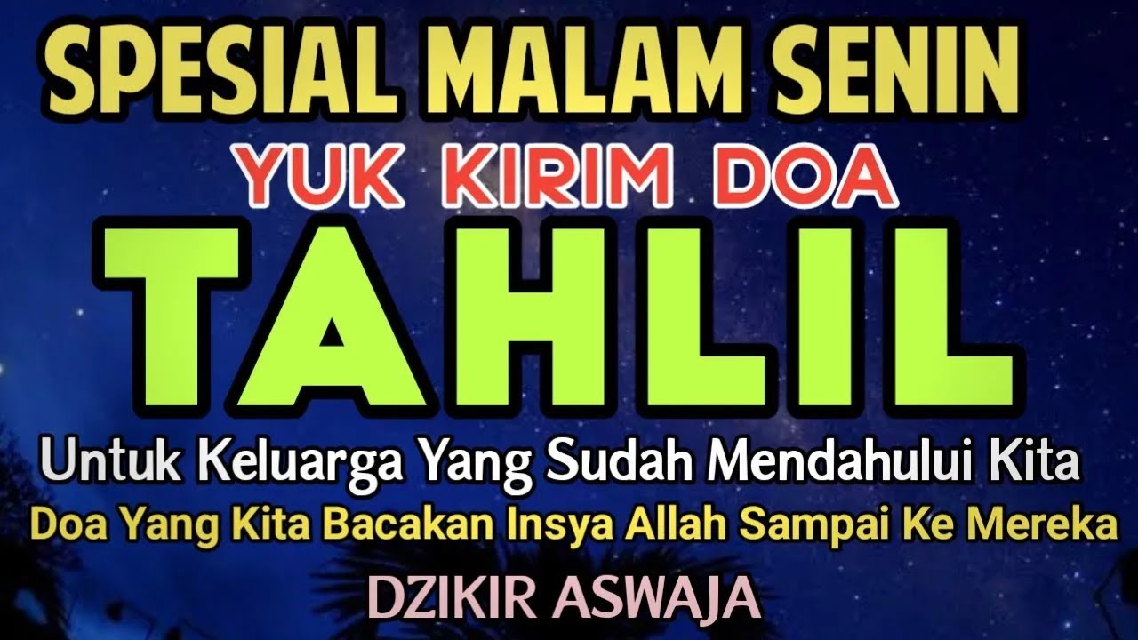 TAHLIL MALAM SENIN‼️ YUK KIRIM DOA TAHLIL UNTUK KELUARGA YANG SUDAH MENINGGALKAN KITA