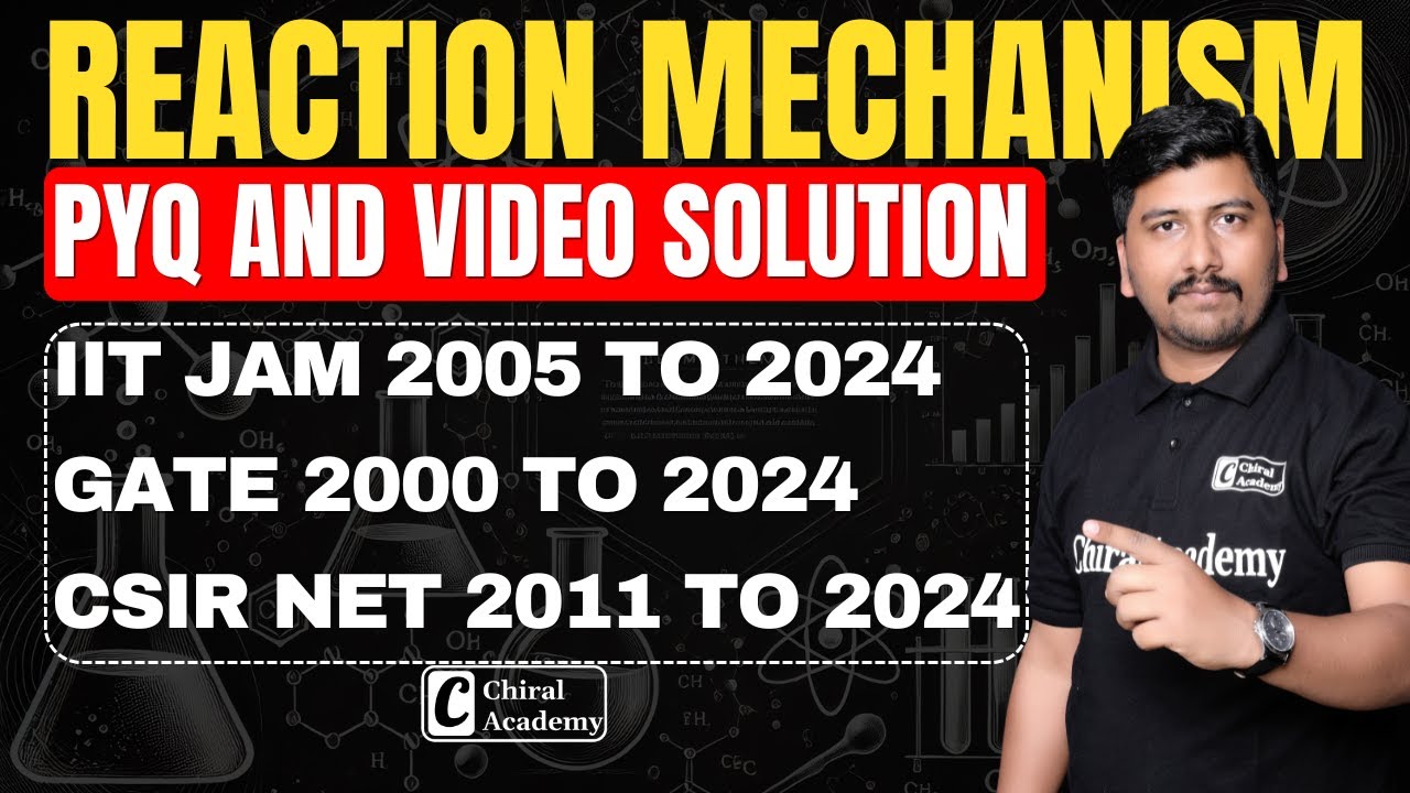 REACTION MECHANISM PYQ | CSIR NET 2011 TO 2024 | GATE 2000 TO 2024 | JAM 2005 TO 2024