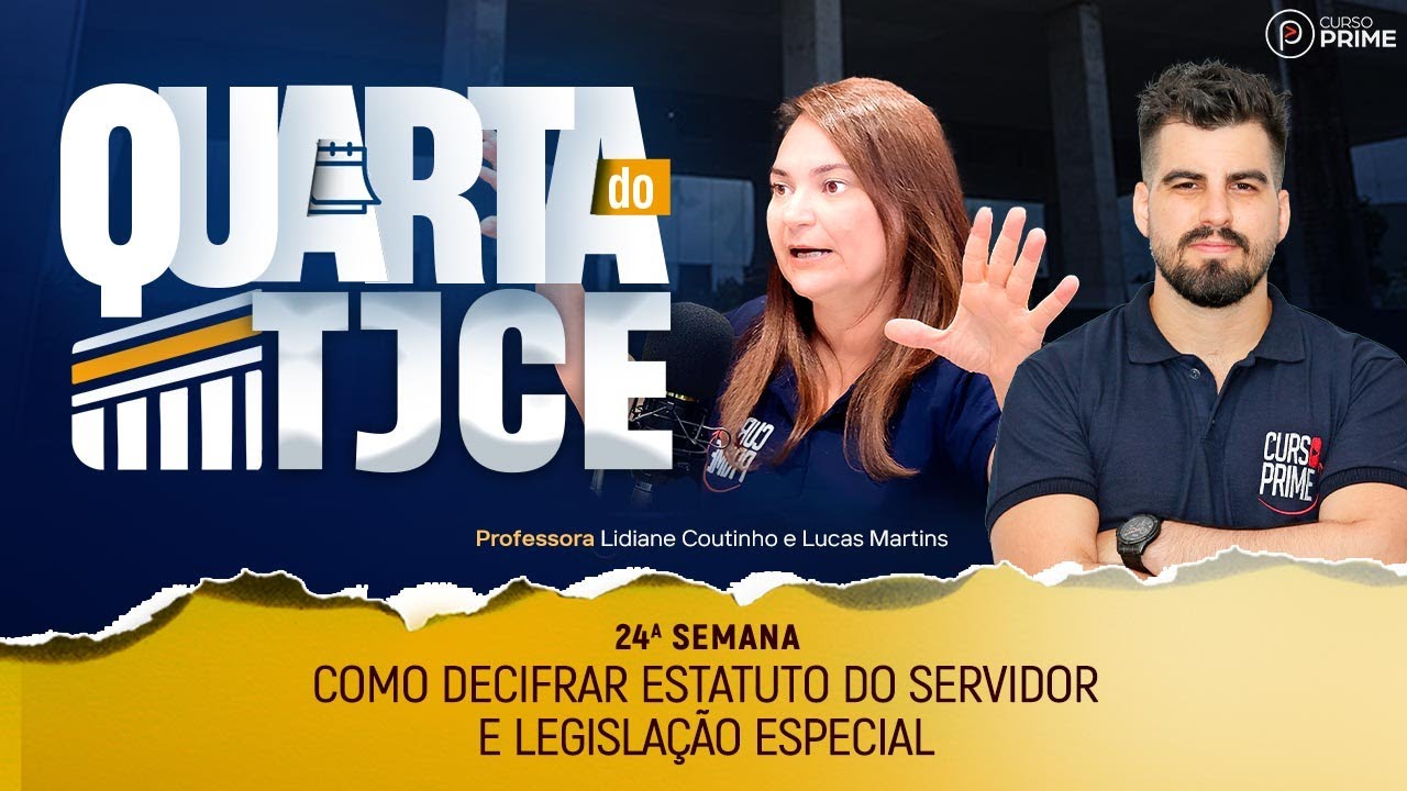 QUARTA DO TJCE | COMO DECIFRAR RJU ESTADUAL E LEG. ESPECIAL | COM LIDIANE COUTINHO E LUCAS MARTINS