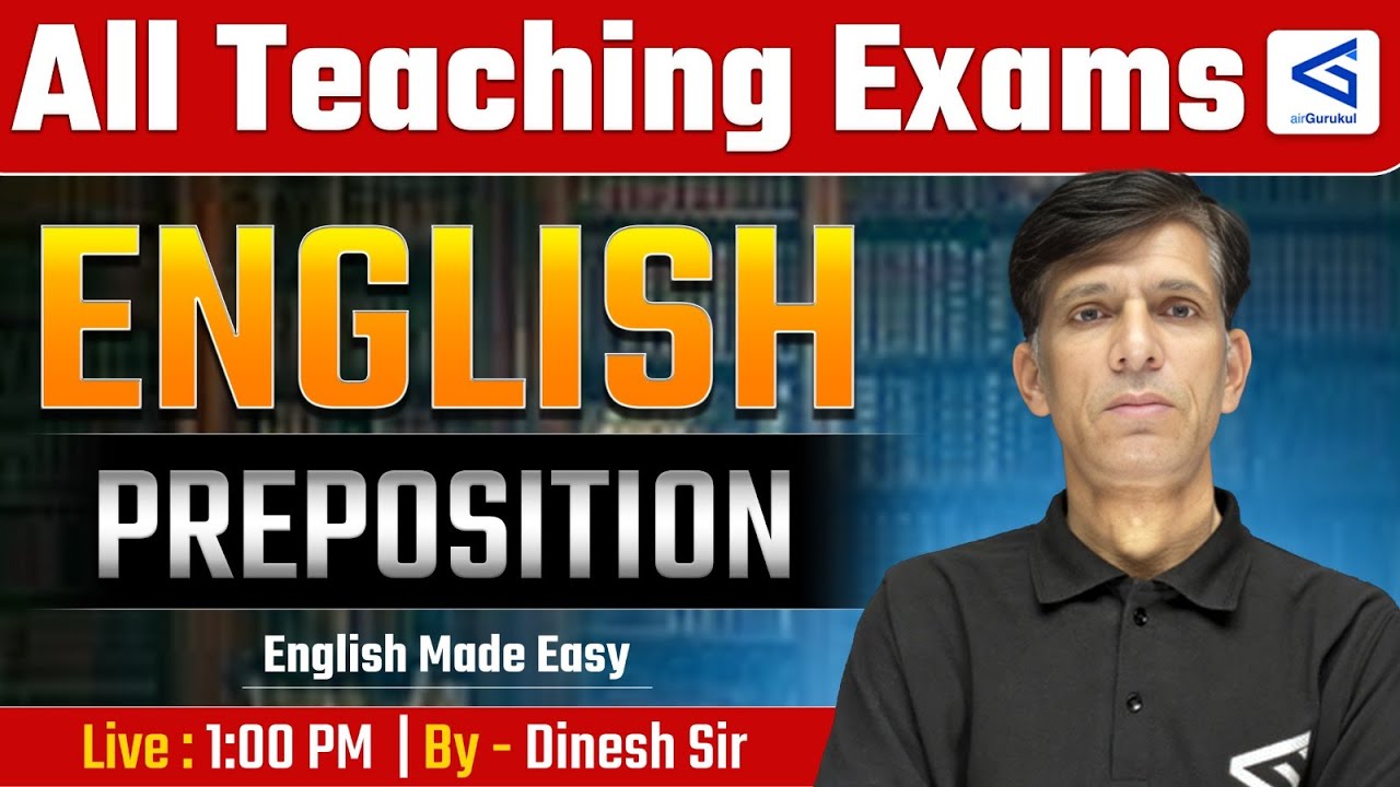 Prepositions Explained on Teaching Exams | L96 Exam Practice | Dinesh Sir #airGurukul