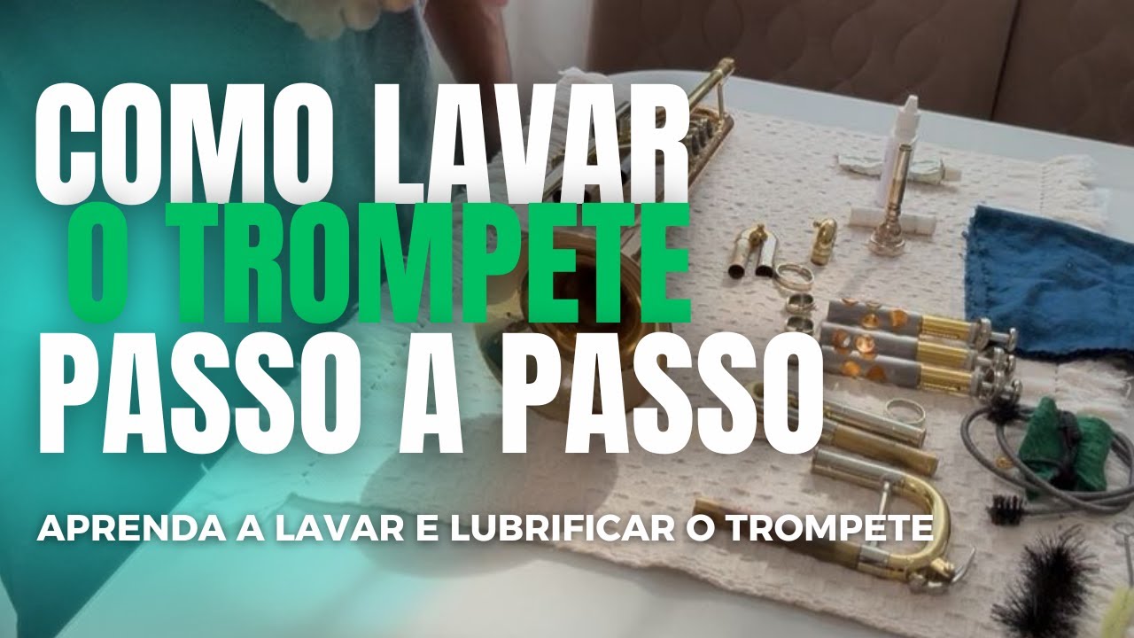 COMO LAVAR O TROMPETE - PASSO A PASSO