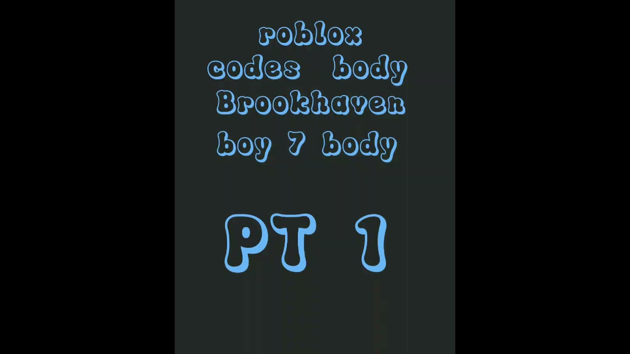 roblox codes Brookhaven body boy 😉 PT 1