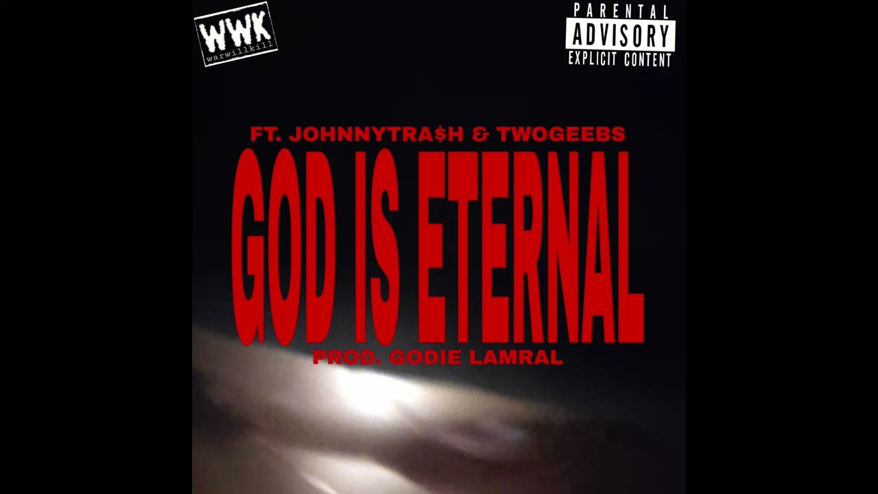 GOD IS ETERNAL (FT. JOHNNYTRA$H & TWOGEEBS) [PROD. GODIE LAMRAL]