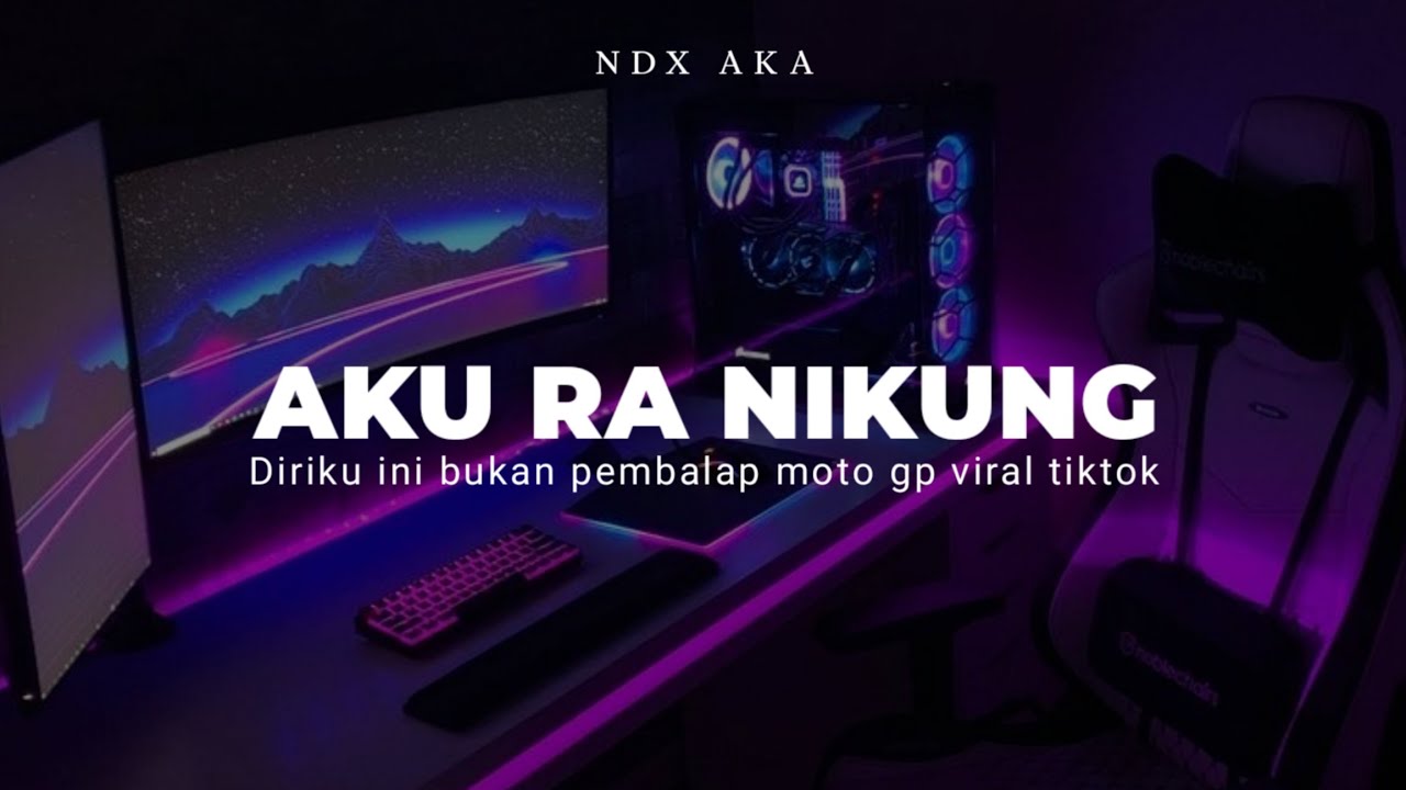 DJ DIRIKU INI BUKAN PEMBALAP MOTOGP NDX AKA VIRAL TIKTOK ( DJ AKU RA NIKUNG YK FVNKY )