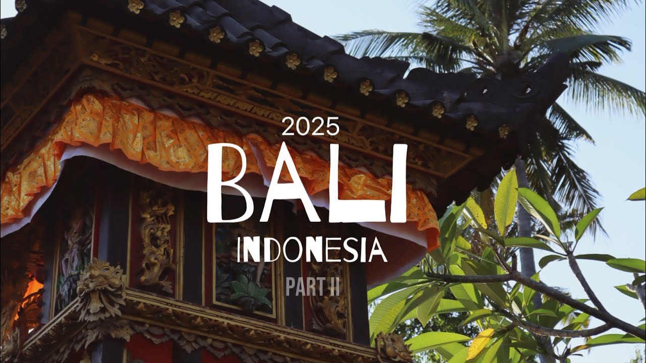 BALI 2025 Part II