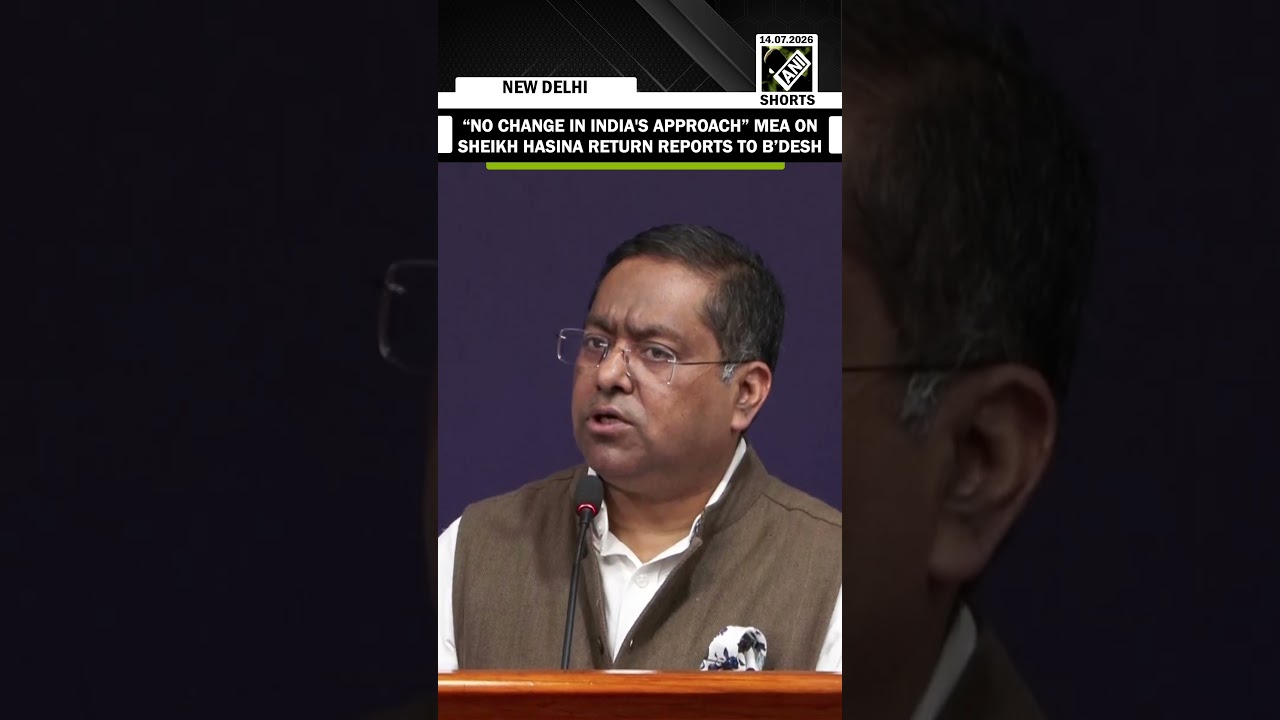 MEA says no change in India's approach amid reports of Sheikh Hasina's return to Bangladesh
