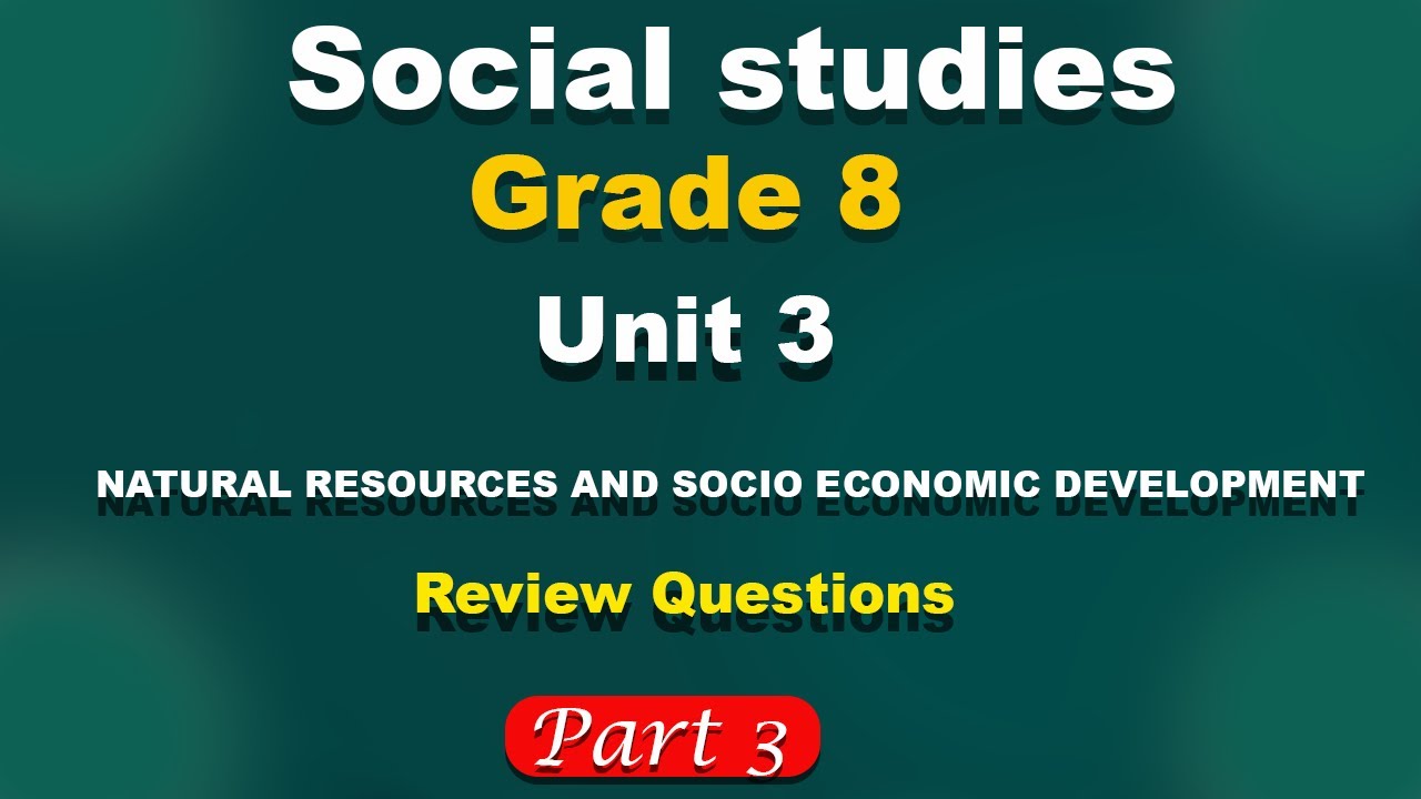 Grade 8 social studies unit 3 | Natural Resource And Socio Economic Development | Review questions