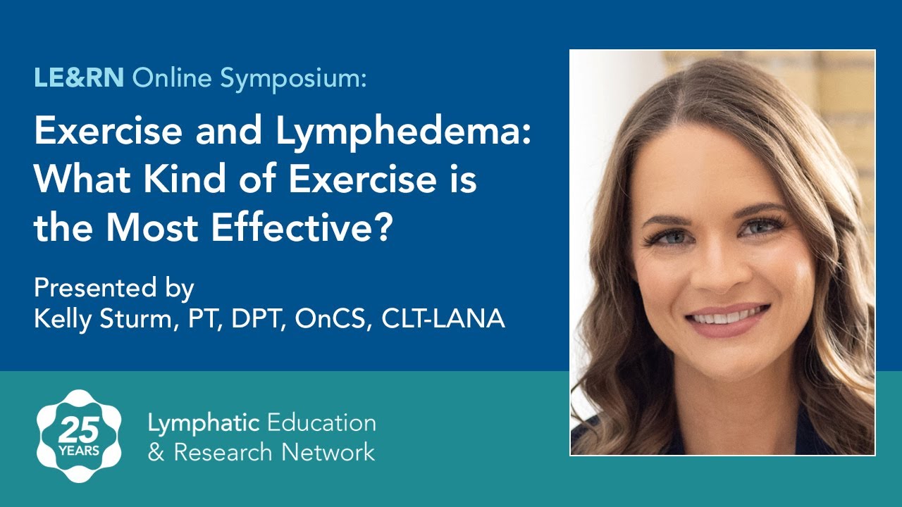 Exercise and Lymphedema: What Kind of Exercise is the Most Effective? - Kelly Sturm, PT - Symposium