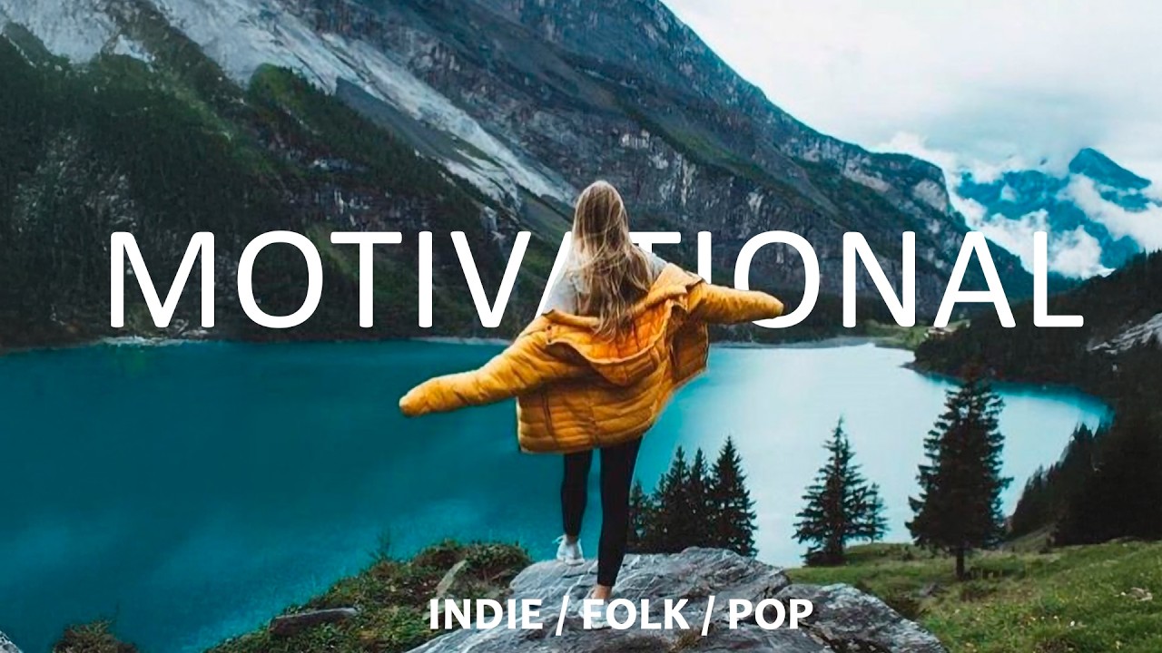 🌄 Positive Indie Folk 2025 • Uplifting Motivational Acoustic Songs for Focus, Drive & New Beginnings