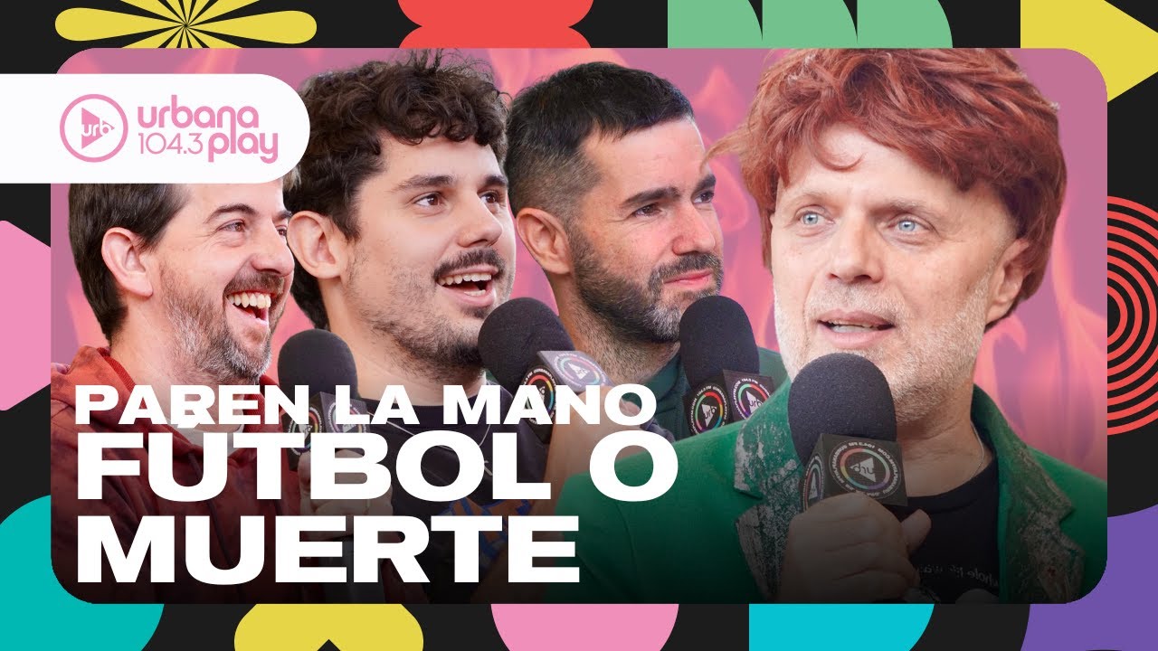 PAREN LA MANO EN FÚTBOL O MUERTE: Luquitas Rodríquez, Germán Beder, Alfredo Montes de Oca y oyentes