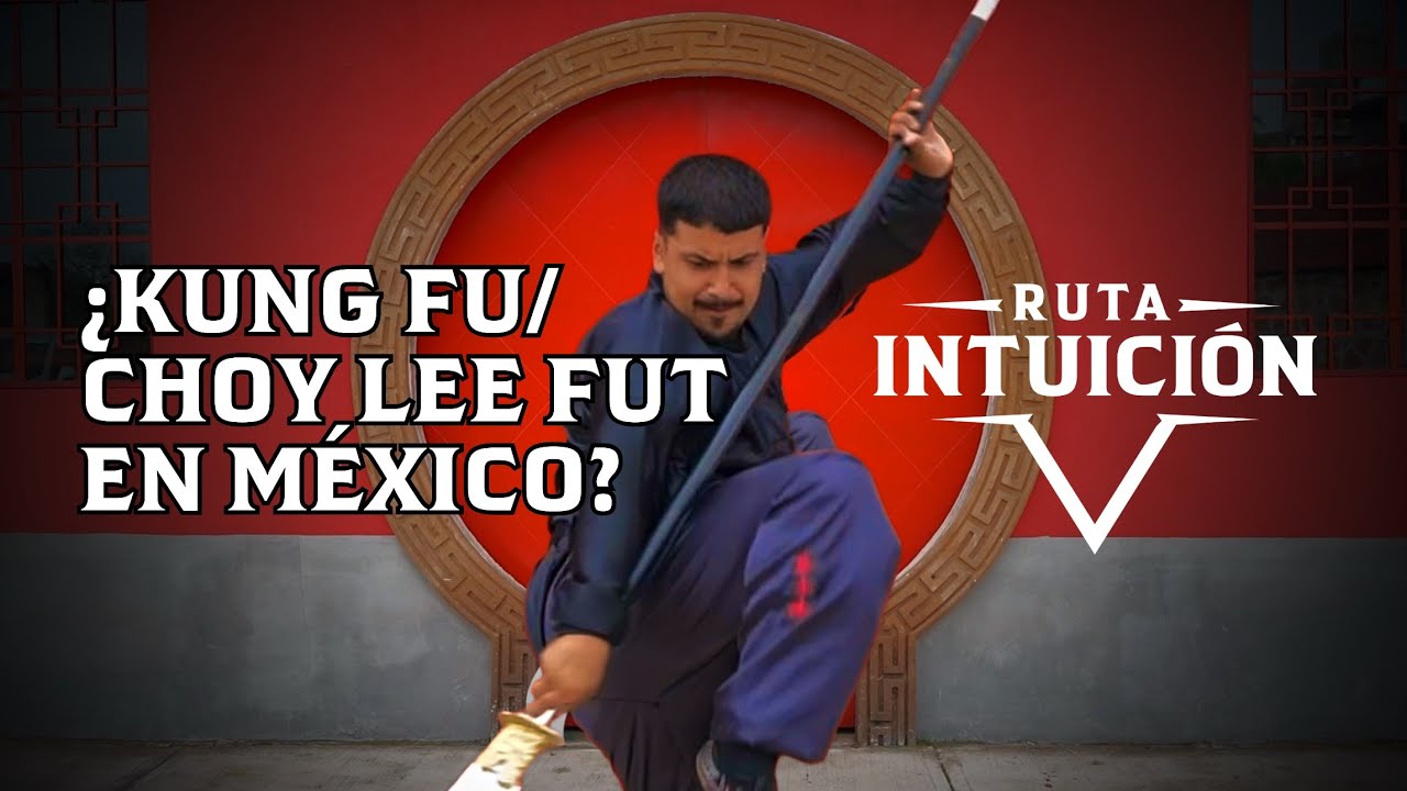 El santuario del Choy Lee Fut (Kung Fu) en México (Parte 1) | Episodio #8 Ruta Intuición