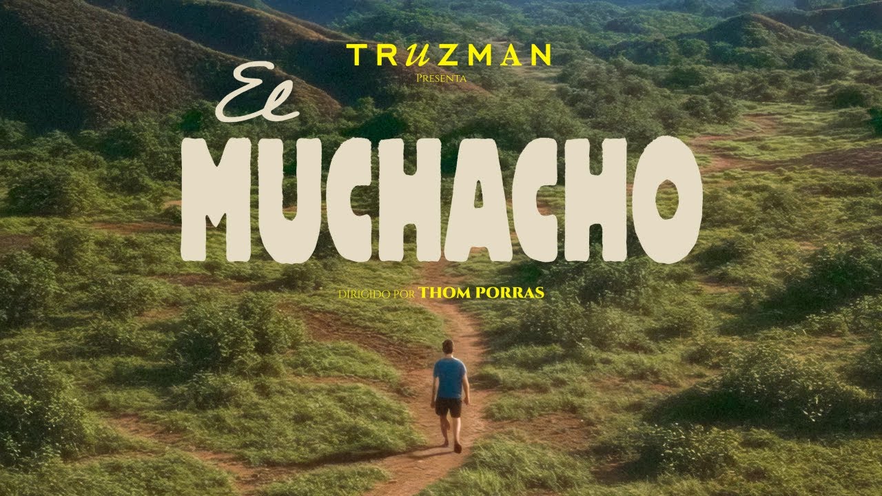 Truzman - El Muchacho (Videoclip Oficial)