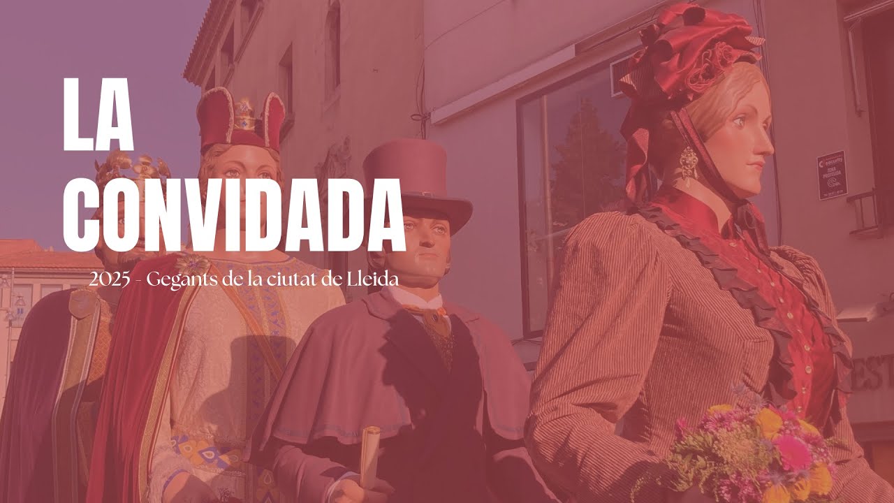 LA CONVIDADA 2025 - GEGANTS DE LA CIUTAT DE LLEIDA 🌸