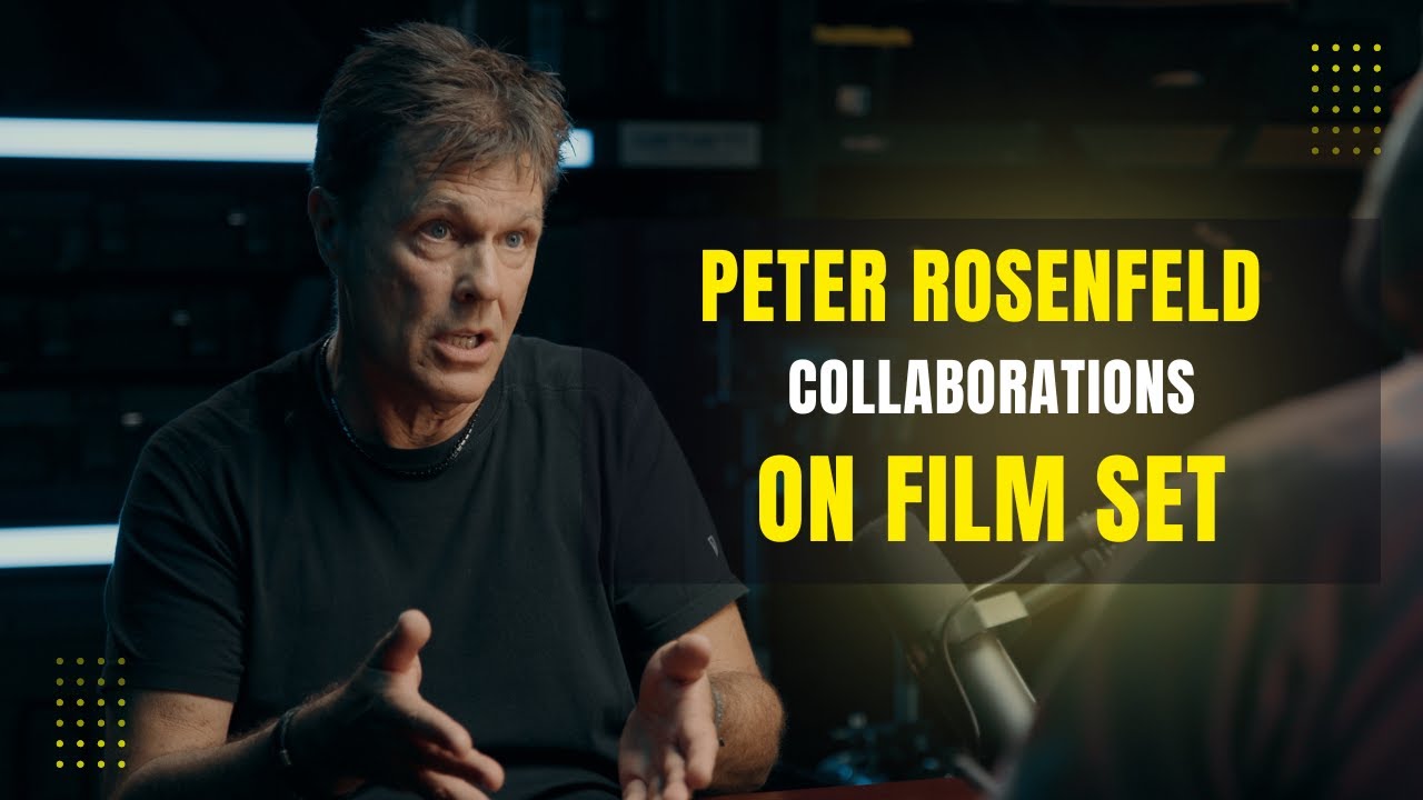 Peter Rosenfeld: Why Film Sets Succeed or Fail as a Team