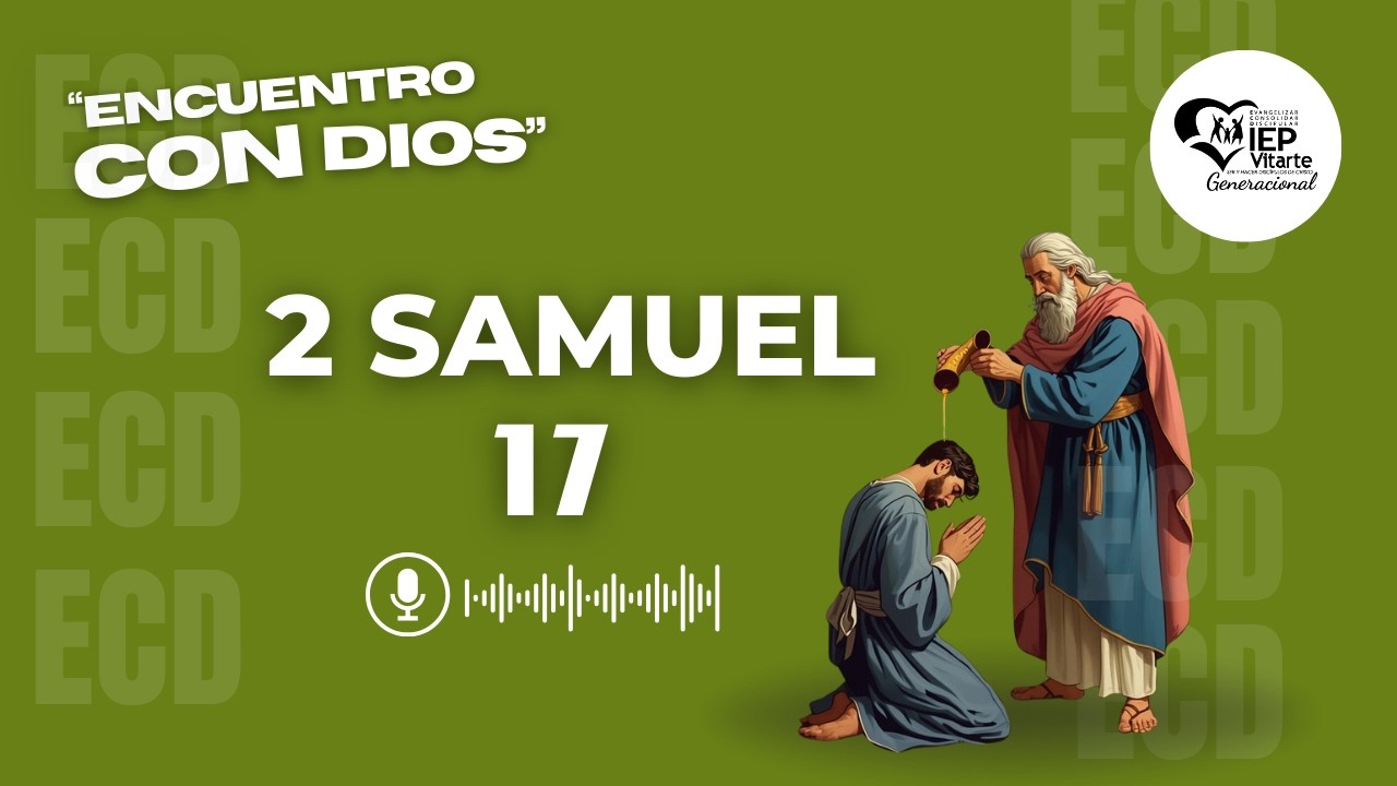 2 Samuel 17 | Encuentro Con Dios | Devocional ECD | IEP Vitarte
