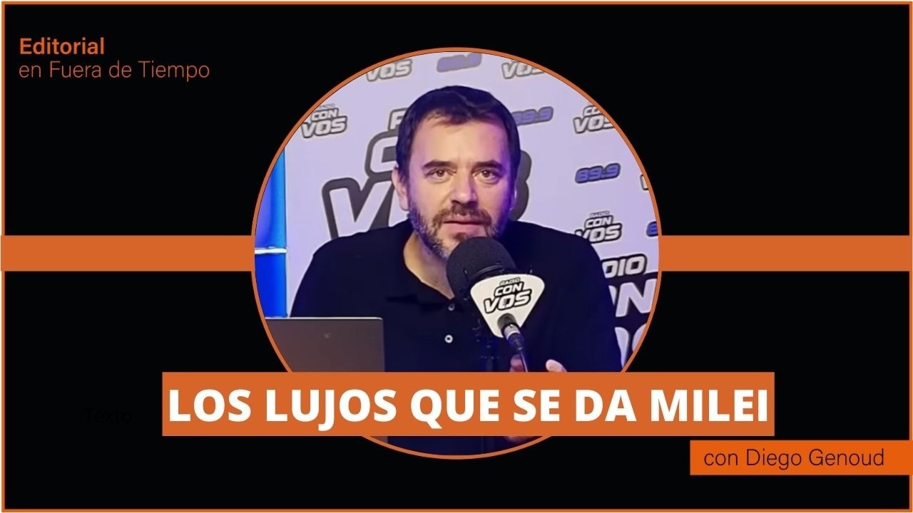 “Los lujos que se da Milei”, por Diego Genoud
