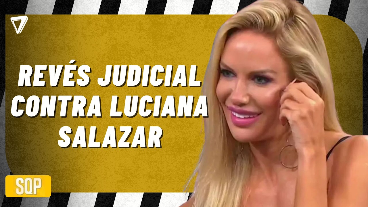 🔥 Duro REVÉS judicial contra Luciana Salazar