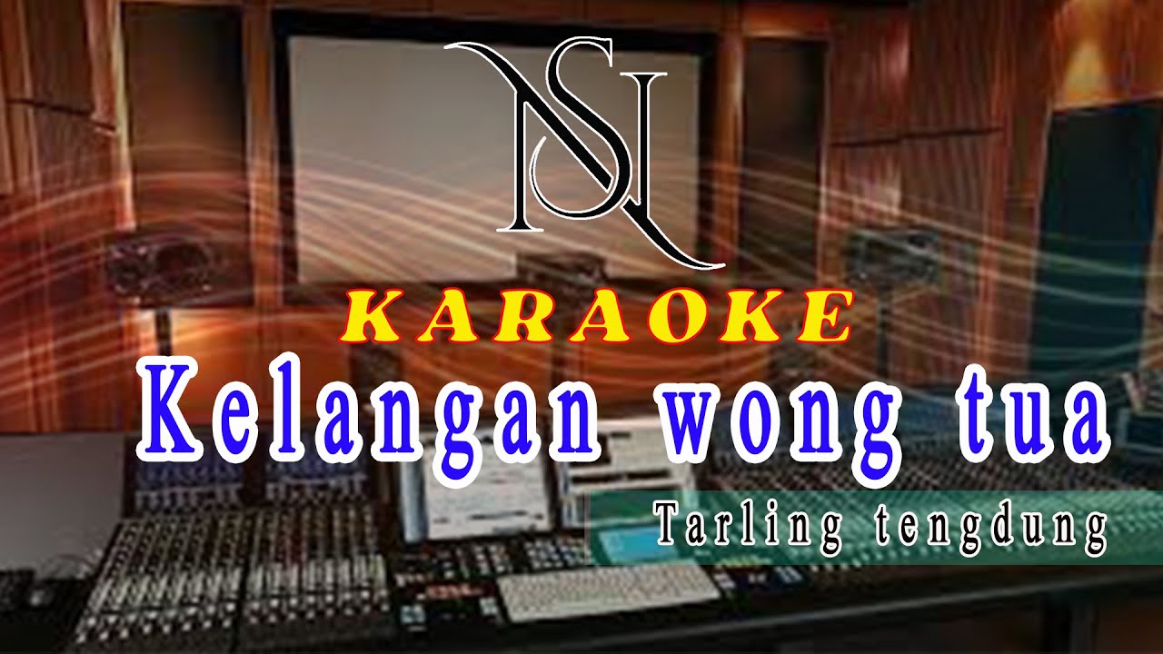 Karaoke KELANGAN WONG TUA Tarling Tengdung