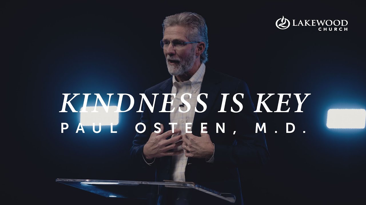 Kindness is Key | Paul Osteen, M.D.
