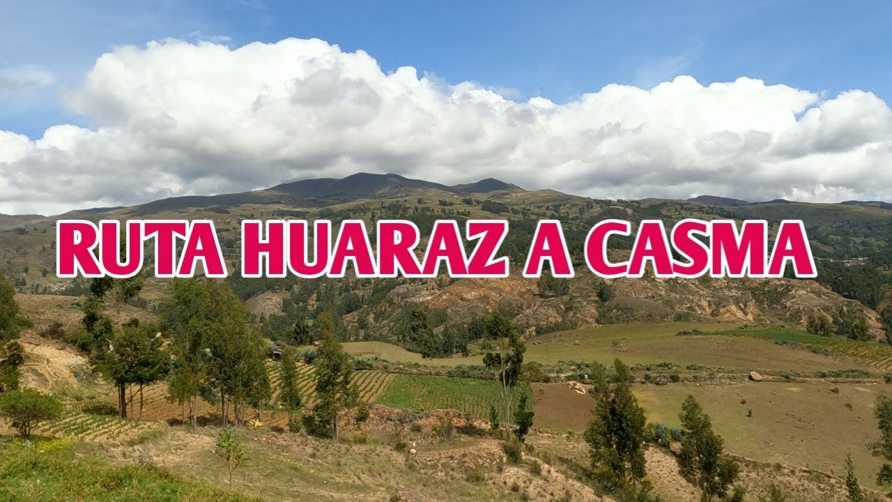 RECORRIENDO LA RUTA HUARAZ A CASMA:ABRIL DE 2022