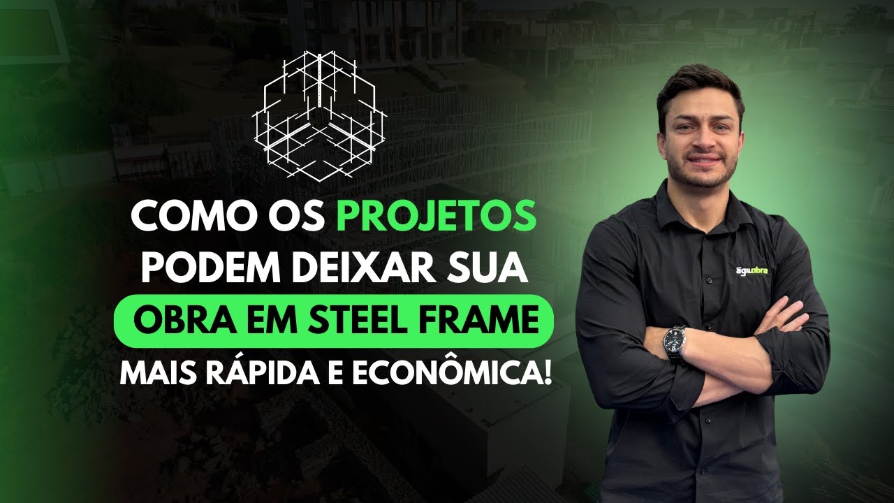 Seu projeto mais eficiente com Light Steel Frame | Aula #01