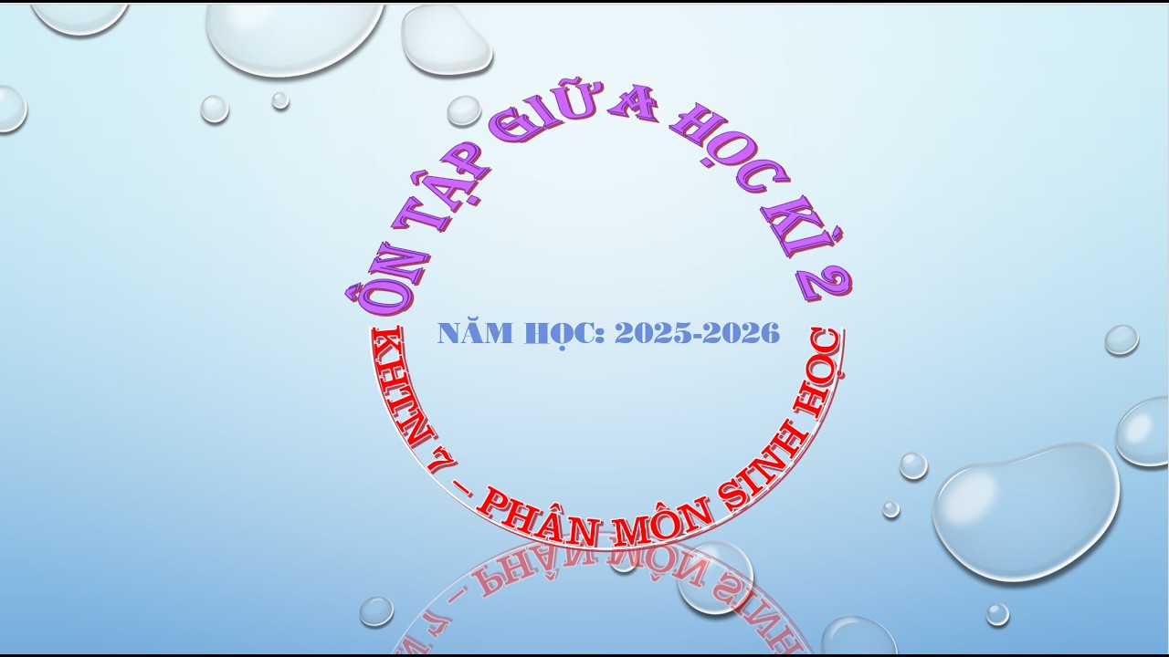 ÔN TẬP GIỮA HỌC KÌ 2 - KHTN 7 - PHÂN MÔN SINH HỌC
