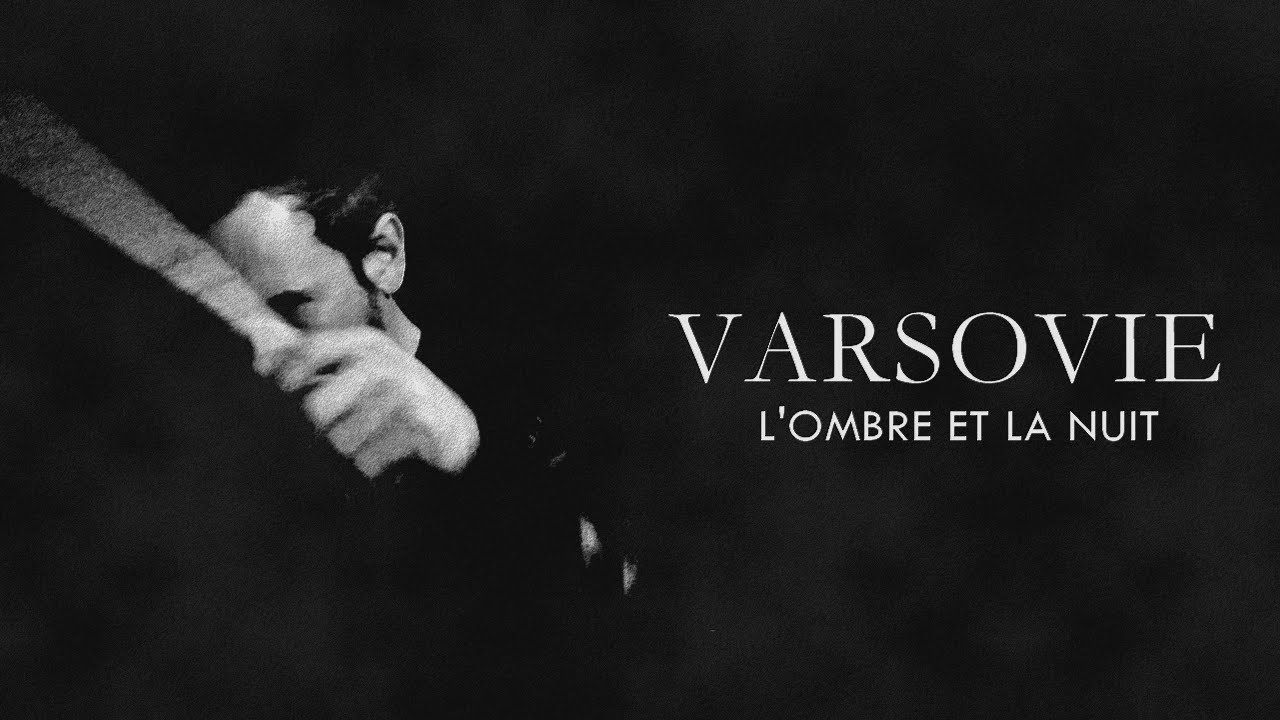 VARSOVIE - L'Ombre et la Nuit (official video)
