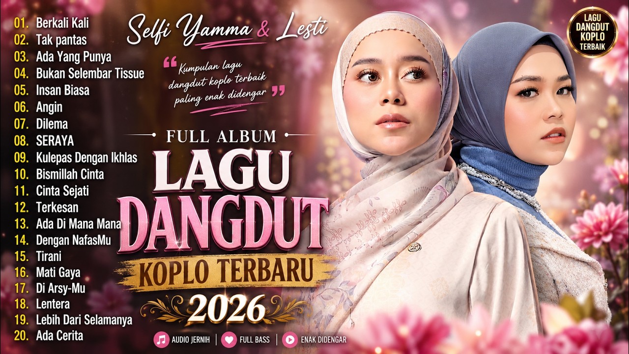 Selfi Yamma & Lesti Full Album &ndash; Lagu Dangdut Koplo Terbaru 2026|Berkali Kali, Dilema & Hits Populer