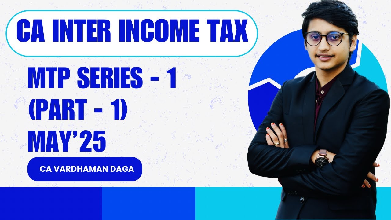 CA INTER INCOME TAX | MTP SERIES - 1(part -1) | May'25 | CA VARDHAMAN DAGA@arhaminstitute