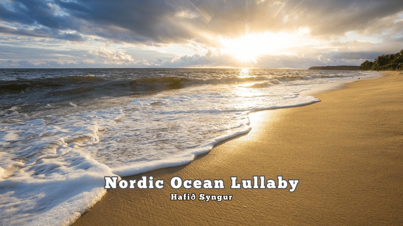  Icelandic Lullaby for Sleep, Relaxation & Peace—  Hafið Syngur
