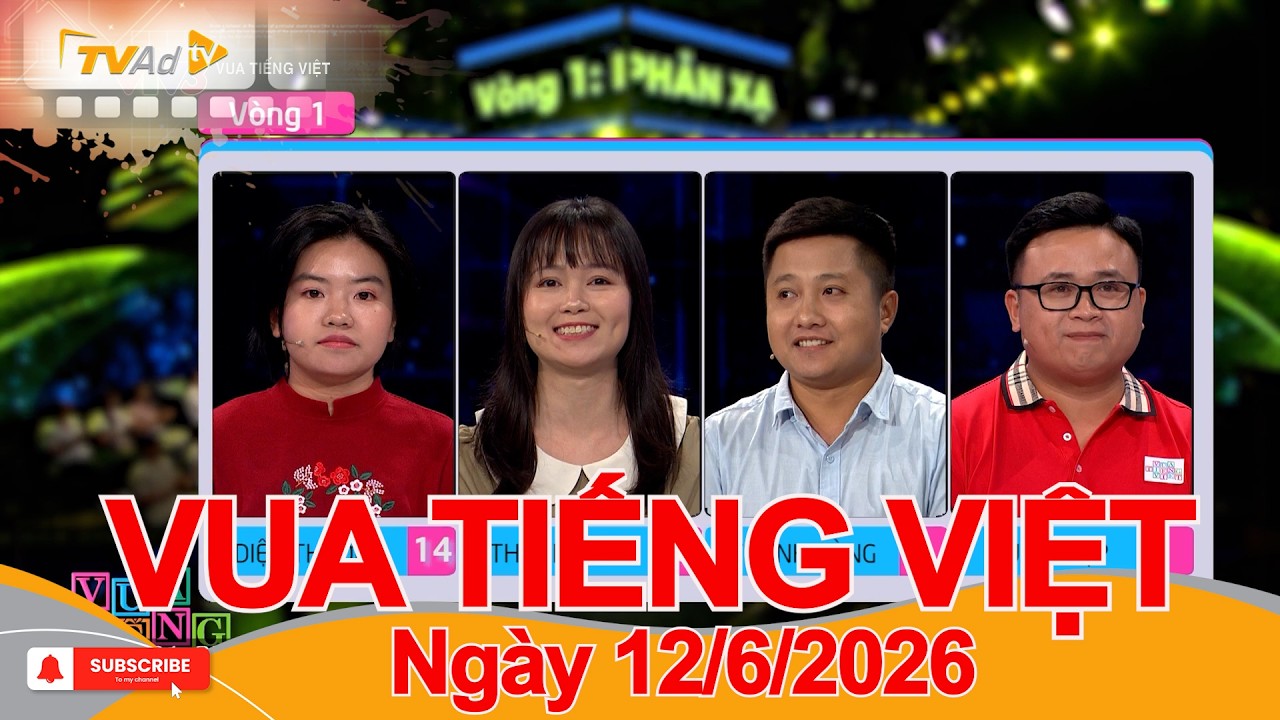 VUA TIẾNG VIỆT Mới nhất | Ng&agrave;y 12/6/2026