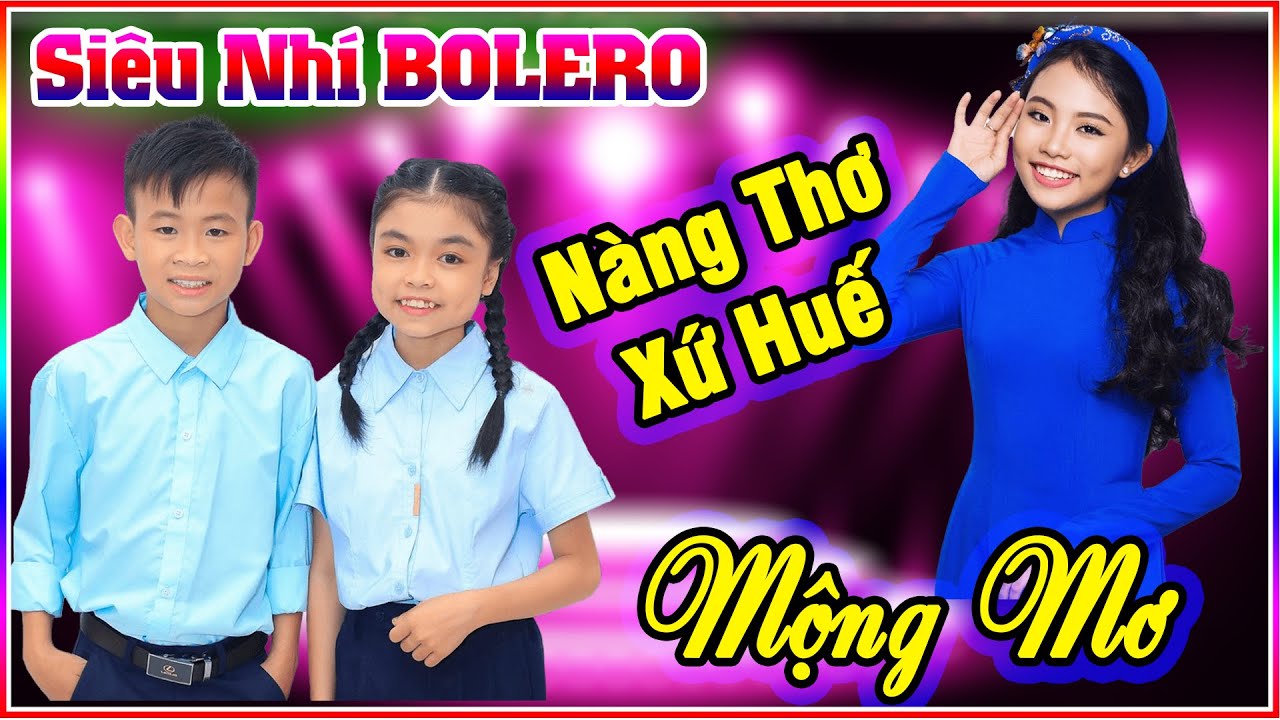 Siêu Nhí BOLERO Sở Hữu Giọng Ca NÀNG THƠ XỨ HUẾ MỘNG MƠ Ngọt Lịm - Quốc Linh Quỳnh Nhi Phương Mỹ Chi