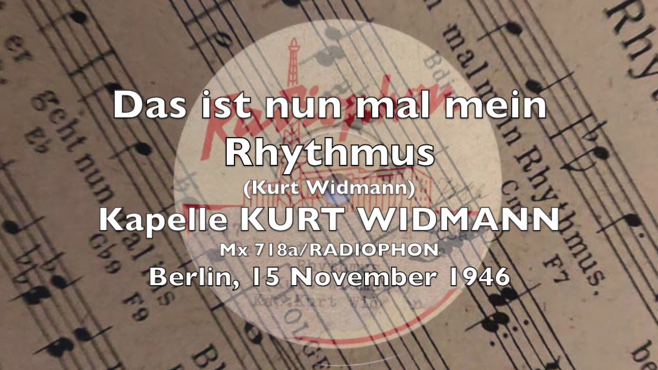 Das ist nun mal mein Rhythmus - Kurt Widmann 1944 und 1946 RADIOPHON