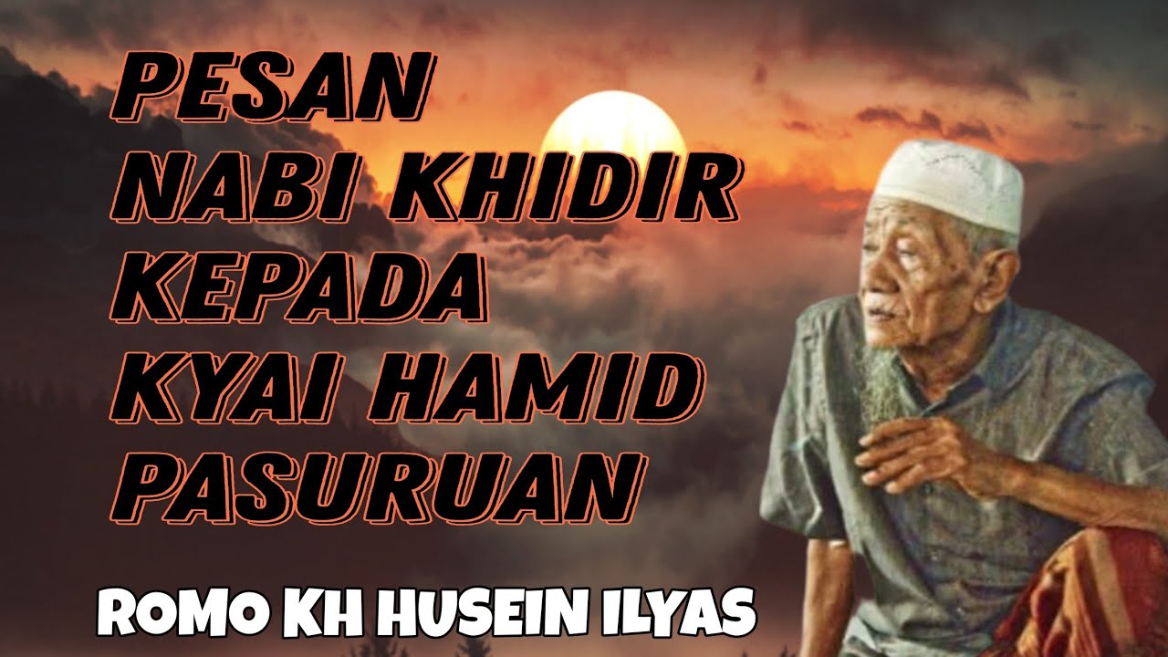 Pesan Nabi Khidir Kepada Kyai Hamid Pasuruan | Romo Kh Husein ilyas